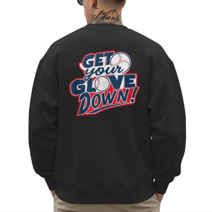 Baseball Dad Coach Training Saying Get Your Glove Down Men's Sweatshirt Back Print