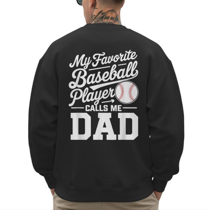 Baseball Dad My Favorite Baseball Player Calls Me Dad Men's Sweatshirt Back Print