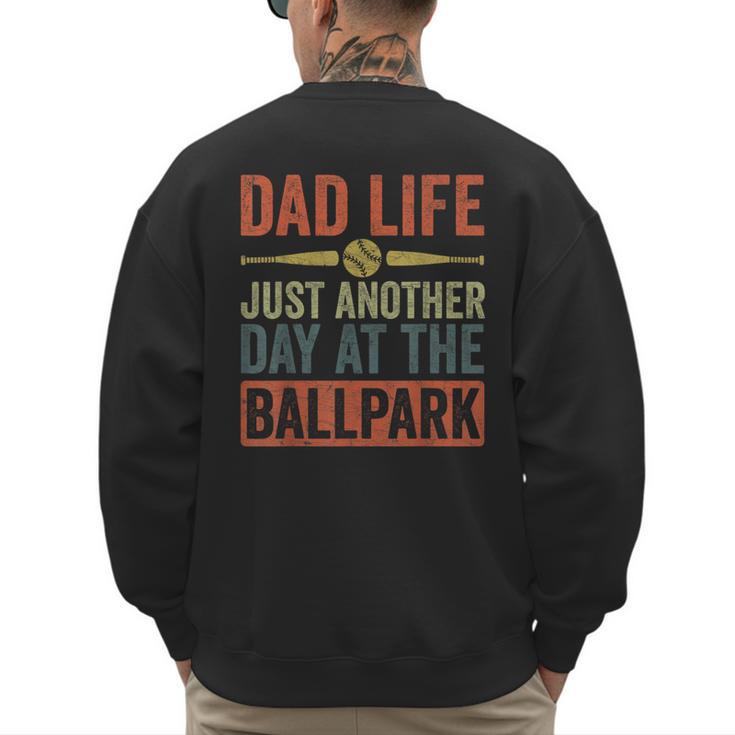 Baseball Dad Men Dad Life Just Another Day At The Ballpark Men's Sweatshirt Back Print