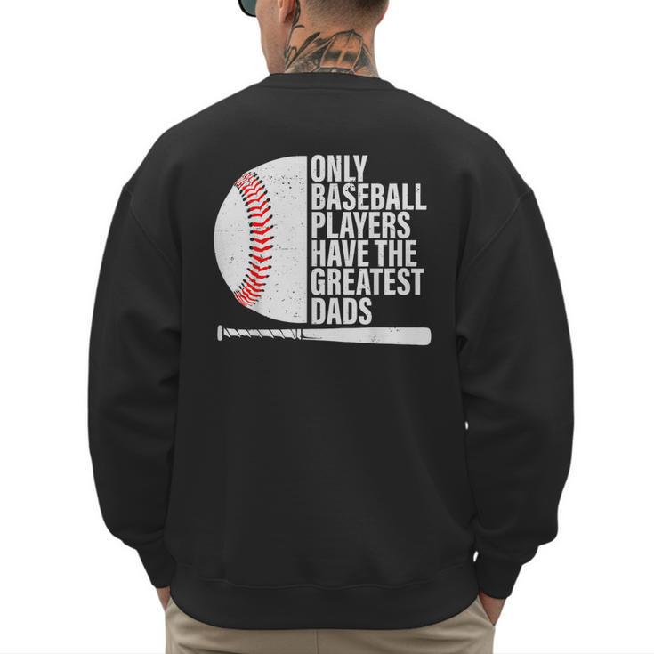 Baseball Dad Only Baseball Players Have The Greatest Dads Men's Sweatshirt Back Print