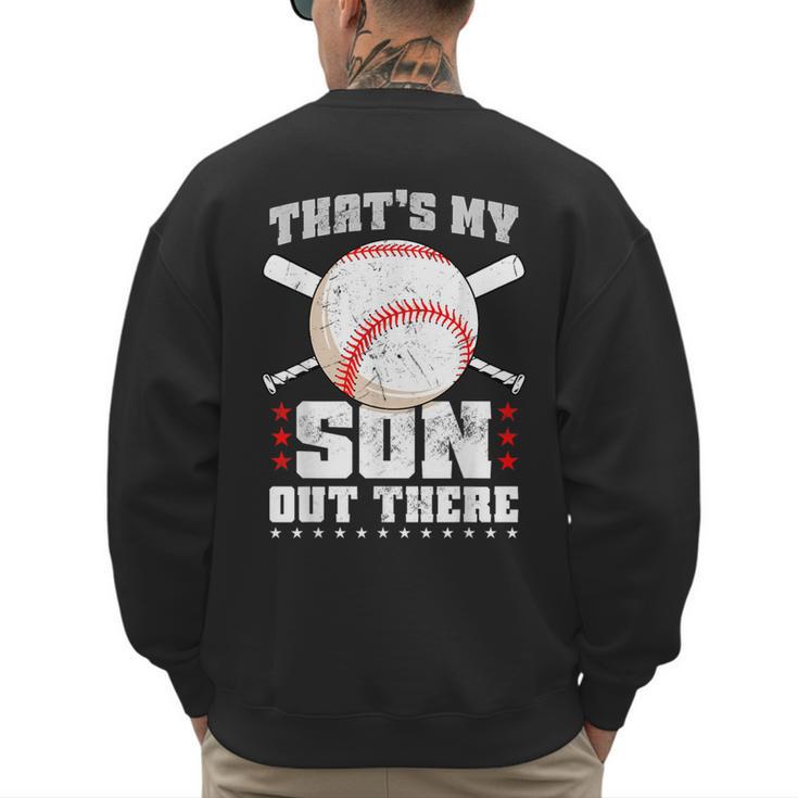 Baseball Dad Softball Game Son Out There Fathersday Baseball Men's Sweatshirt Back Print