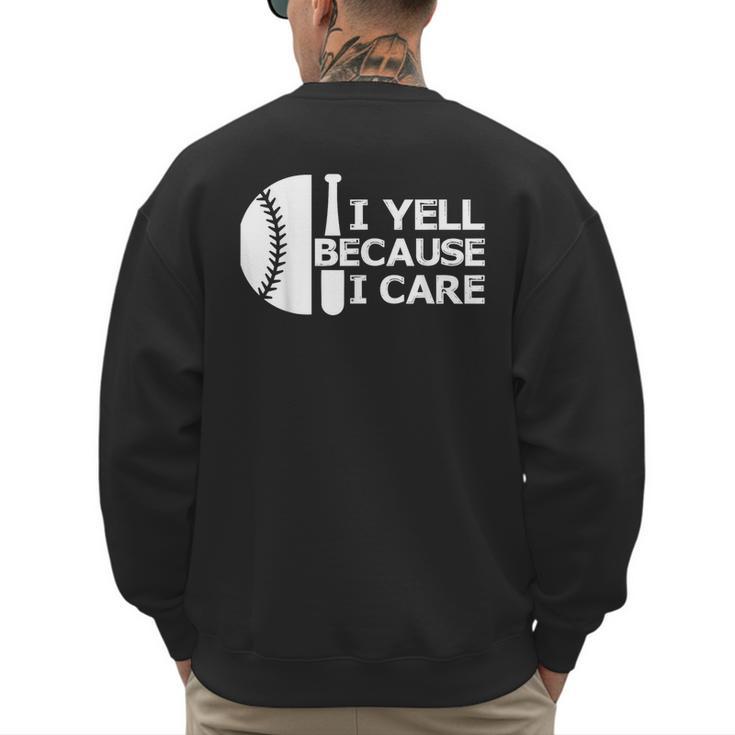 Baseball Fan I Yell Because I Care Baseball Dads Men's Sweatshirt Back Print