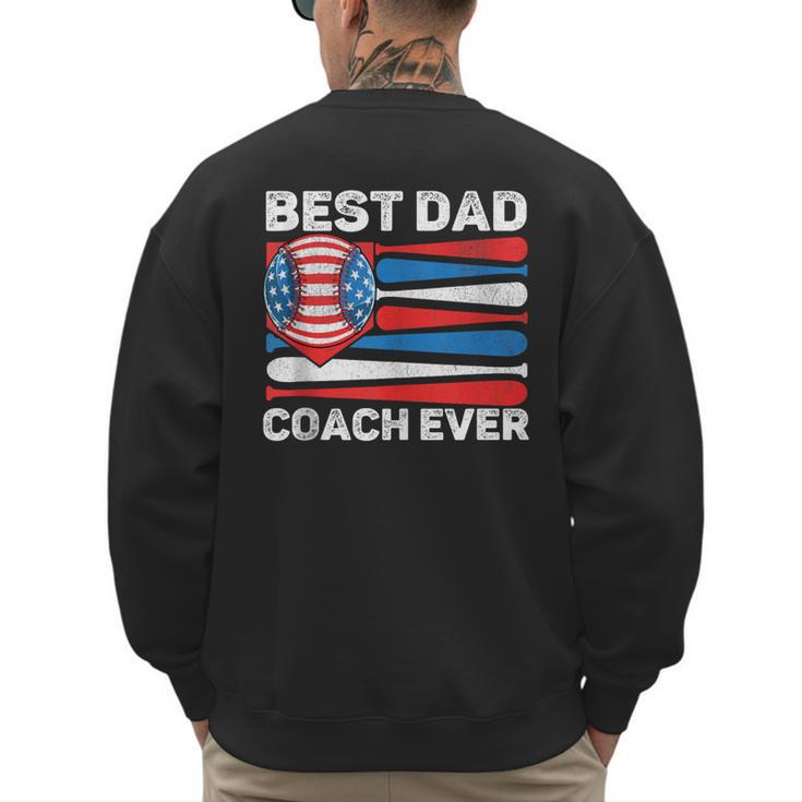Best Dad Coach Ever Baseball Dad American Flag 4th Of July Men's Sweatshirt Back Print