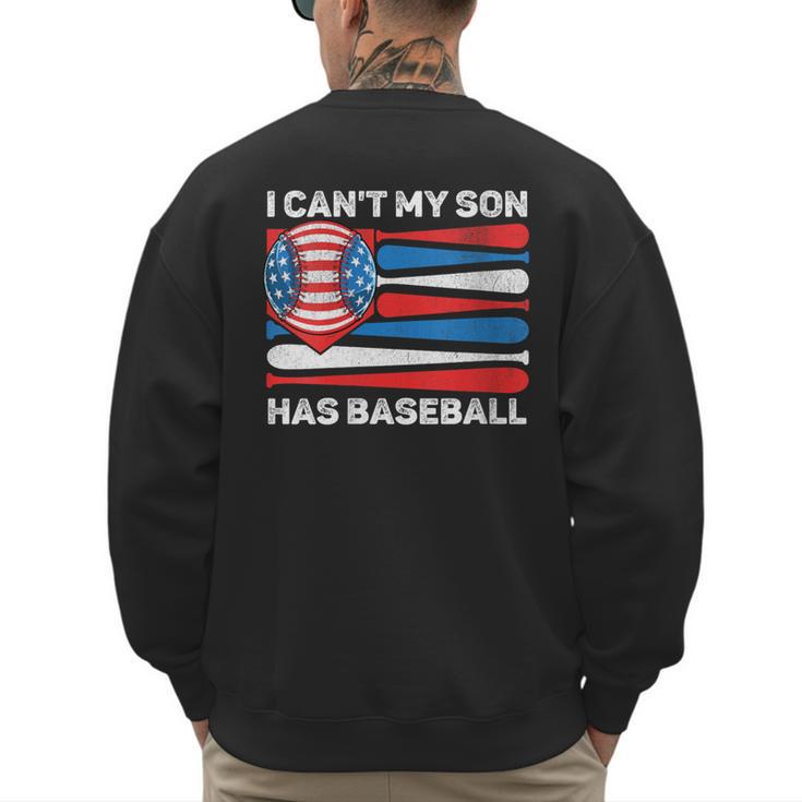 I Can't My Son Has Baseball Dad American Flag 4th Of July Men's Sweatshirt Back Print