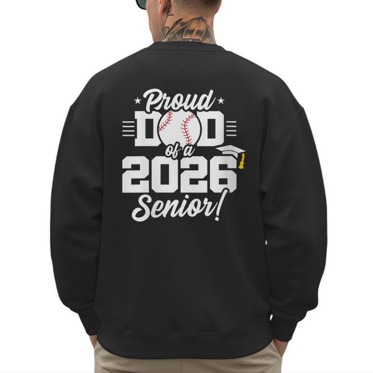 Class Of 2026 Senior Year Baseball Dad Senior 2026 Men's Sweatshirt Back Print