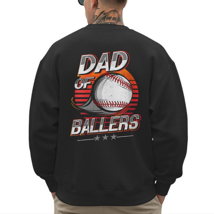 Dad Of Ballers Shirt Volleyball Baseball Dad Of Baller Men's Sweatshirt Back Print