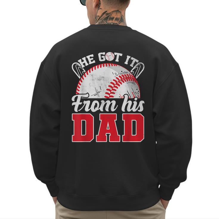 He Got It From His Dad Baseball Dad Legacy Humor Quote Men's Sweatshirt Back Print