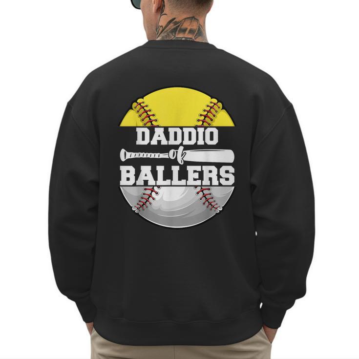 Daddio Of Ballers Softball Baseball Dad Men's Sweatshirt Back Print