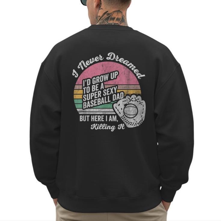 I Never Dreamed I'd Grow Up Baseball Dad Men's Sweatshirt Back Print