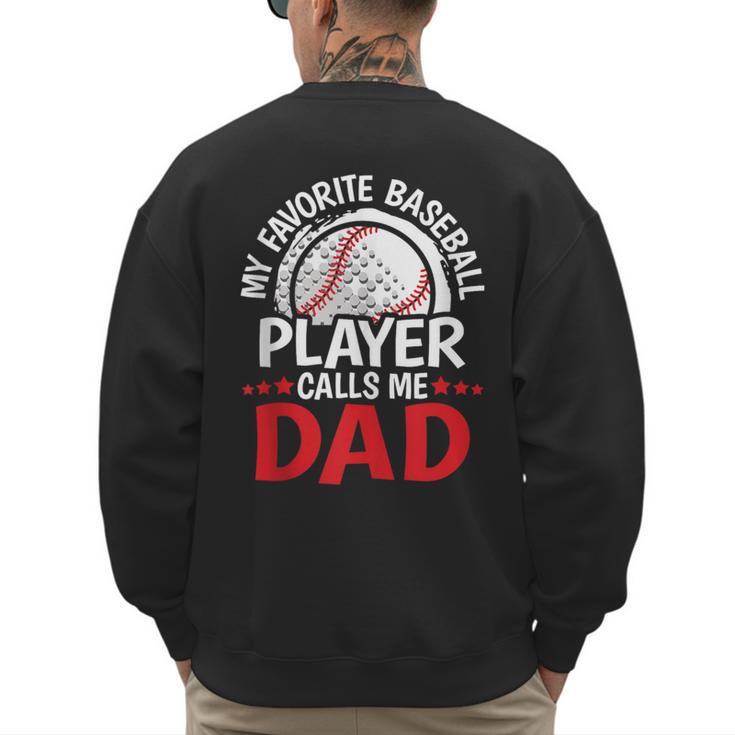 My Favorite Baseball Player Calls Me Dad Baseball Dad Men's Sweatshirt Back Print