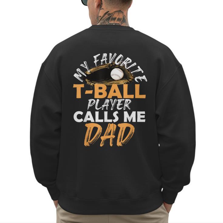 My Favorite T-Ball Player Calls Me Dad – Baseball Dad Men's Sweatshirt Back Print
