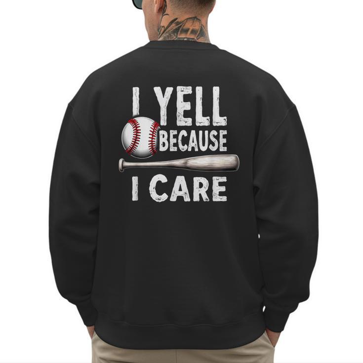 Humor Baseball Dad I Yell Because I Care Men's Sweatshirt Back Print Humor Baseball Dad I Yell Because I Care Men's Sweatshirt Back Print