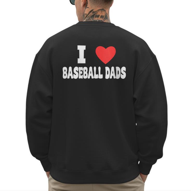 I Love Baseball Dads Awesome Little League Tees Spring Ball Men's Sweatshirt Back Print