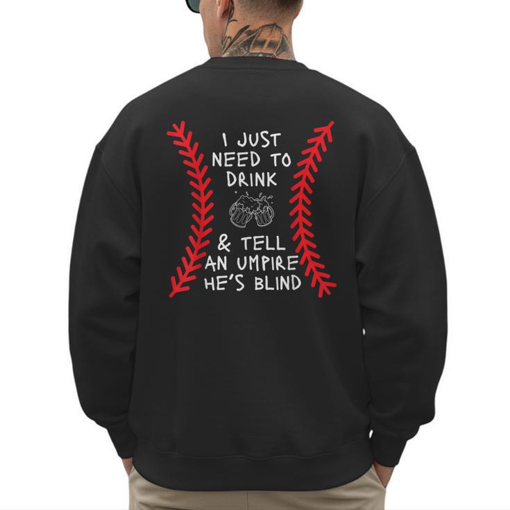 Need To Drink And Tell An Umpire He's Blind Baseball Dad Men's Sweatshirt Back Print