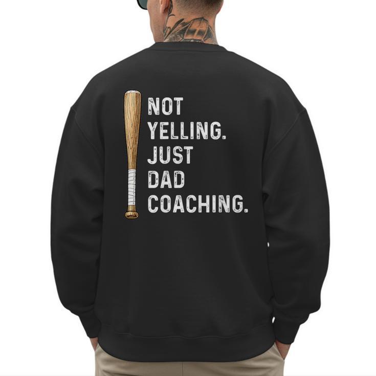 Not Yelling Just Dad Coaching Baseball Dad Coach Kid Boy Son Men's Sweatshirt Back Print