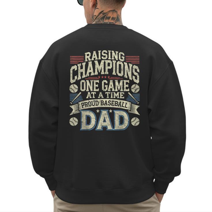 Proud Baseball Dad Raising Champions One Game At A Time Men's Sweatshirt Back Print