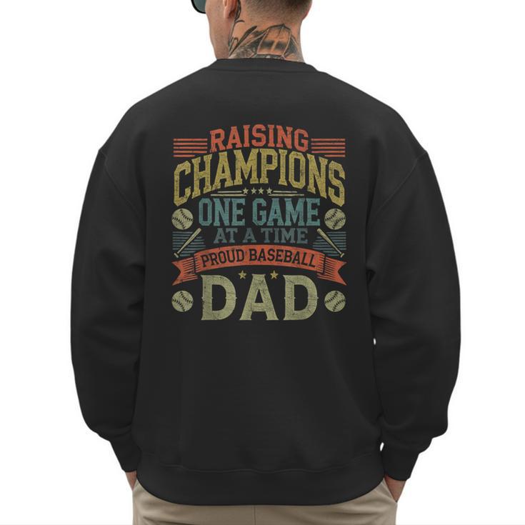Raising Champions One Game At A Time Proud Baseball Dad Men's Sweatshirt Back Print