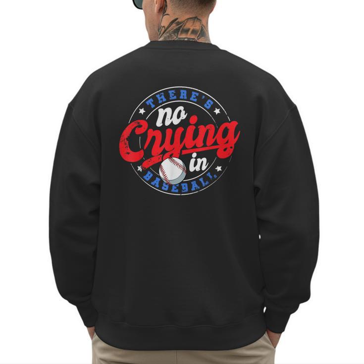 There Is No Crying In Baseball Game Baseball Dad Men's Sweatshirt Back Print
