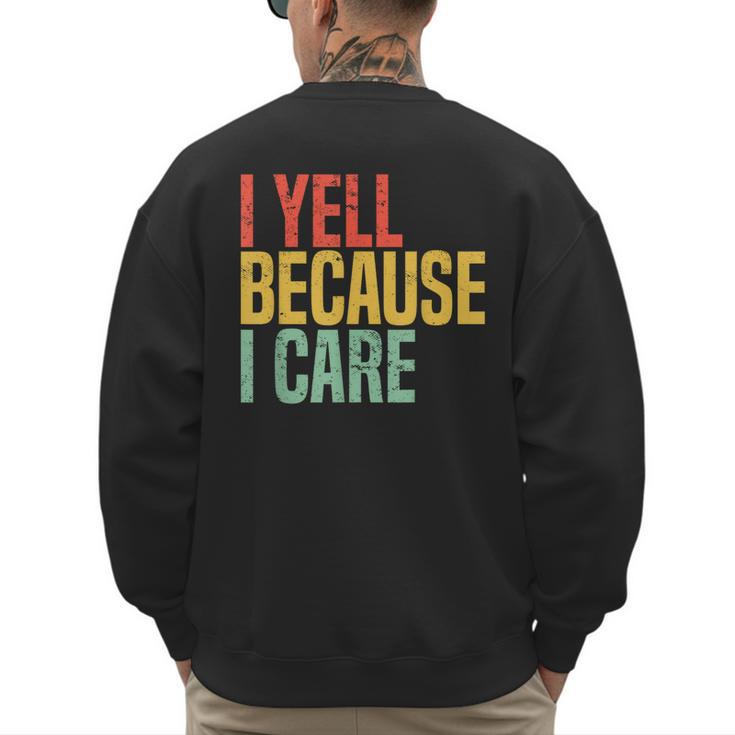 Retro Baseball Fan Humor I Yell Because I Care Baseball Dads Men's Sweatshirt Back Print