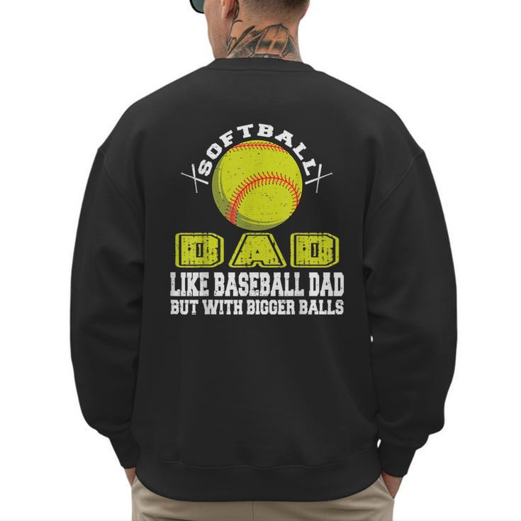 Softball Dad Like A Baseball Dad Softball Father's Day Men's Sweatshirt Back Print