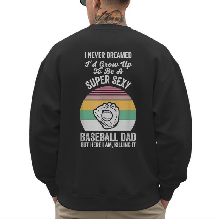 Super Sexy Baseball Dad Here I Am Men's Sweatshirt Back Print