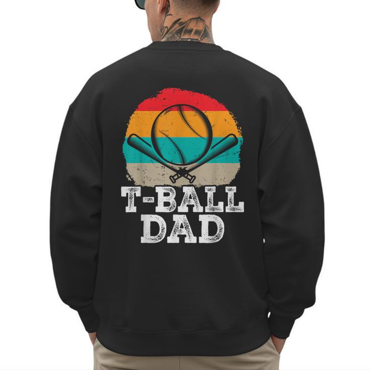 T-Ball Dad Ball Dad Fathers Day Baseball Dad Men's Sweatshirt Back Print