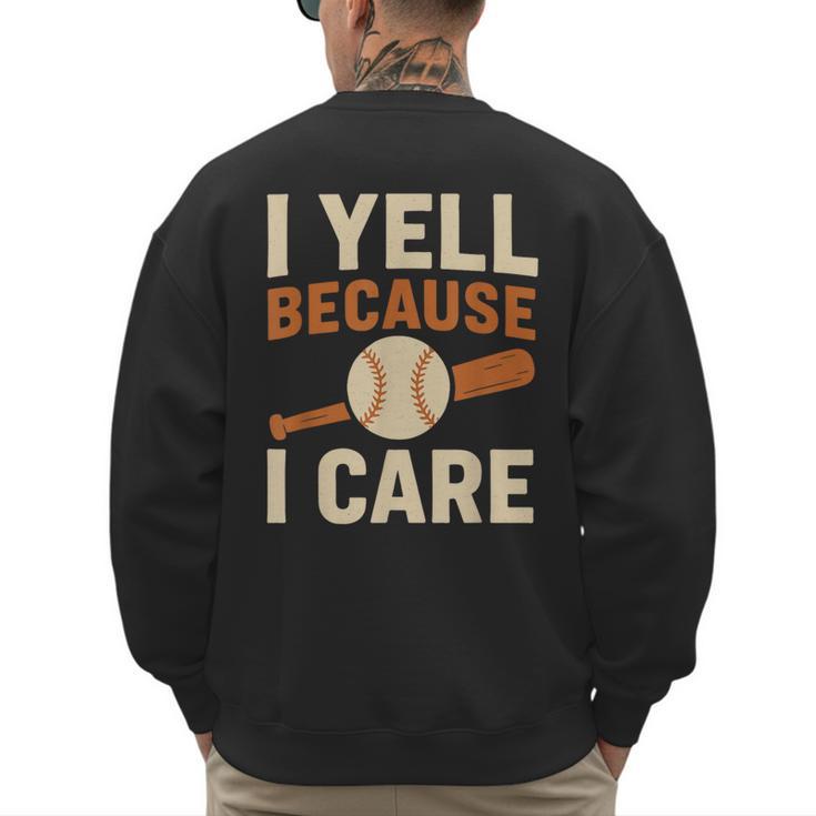 I Yell Because I Care Baseball Dad Coach Father's Day Men's Sweatshirt Back Print