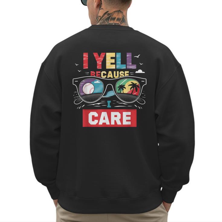 I Yell Because I Care Baseball Dad Father's Day Boys Summer Men's Sweatshirt Back Print