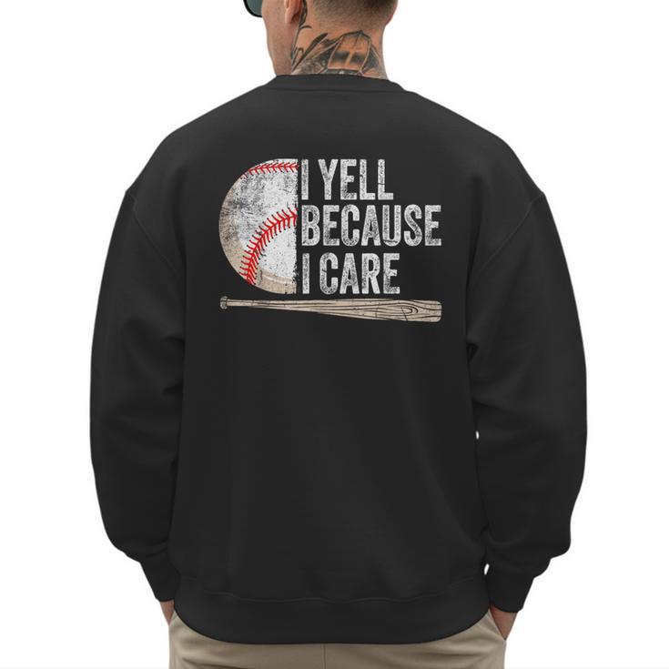 I Yell Because I Care Baseball Fan Humor Baseball Dads Men's Sweatshirt Back Print