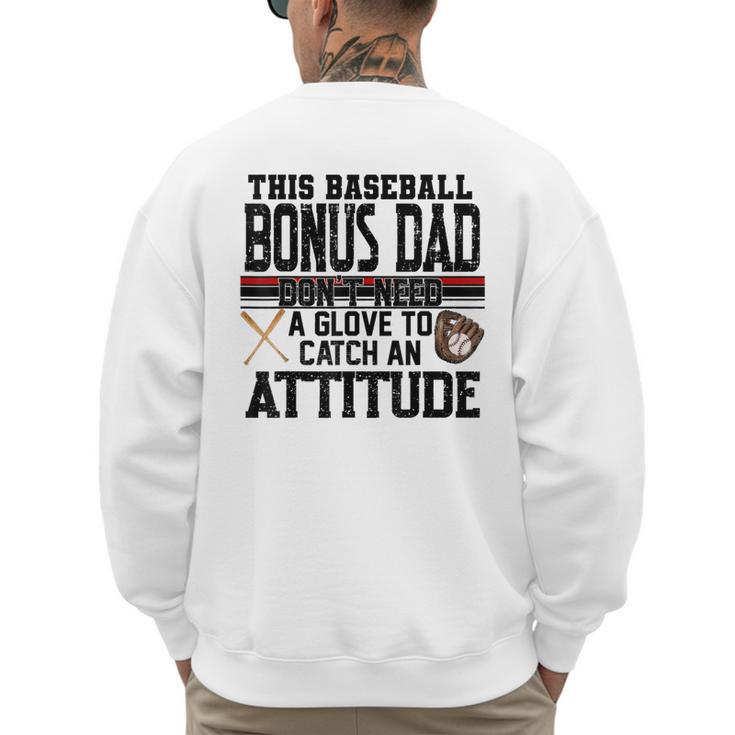 This Baseball Dad Don’t Need A Glove To Catch An Attitude Men's Sweatshirt Back Print