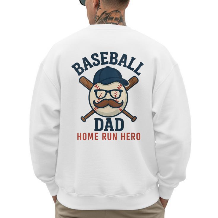 Baseball Dad Home Run Hero For Sports Dad Coach Men's Sweatshirt Back Print