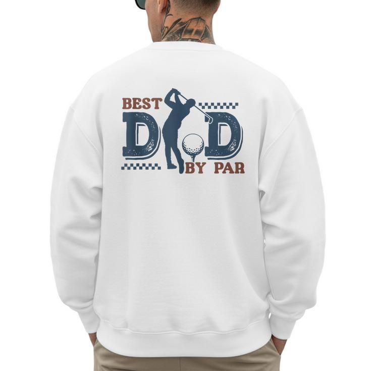 Best Dad By PAR Baseball Dad Men's Sweatshirt Back Print