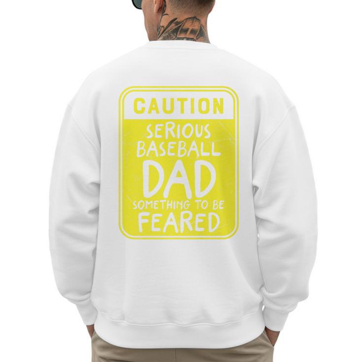 Caution Serious Baseball Dad Something To Be Feared Premium Men's Sweatshirt Back Print