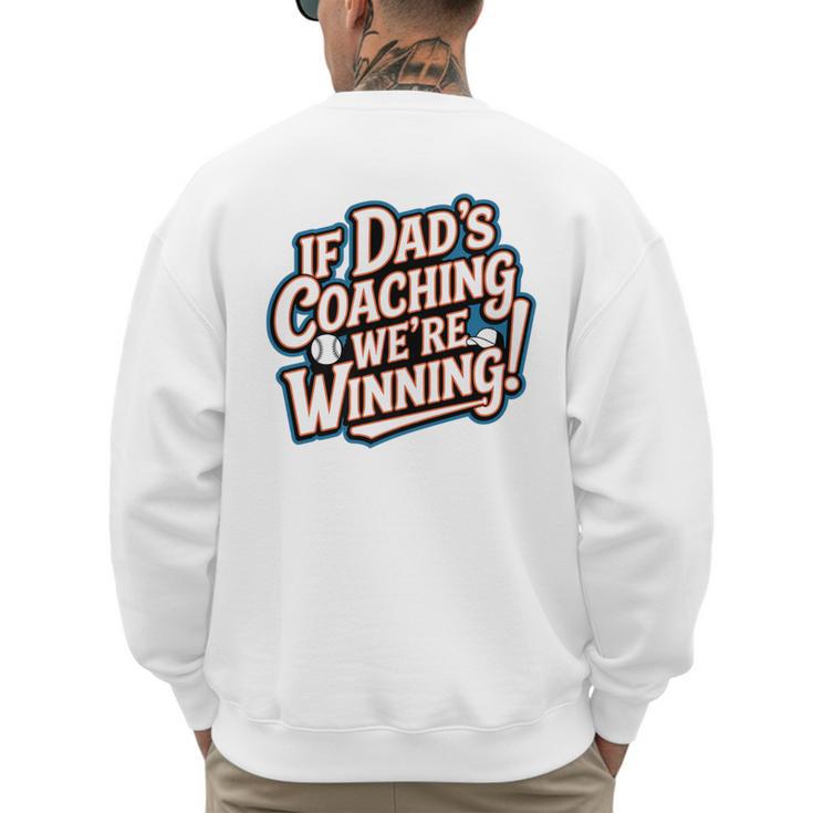 If Dad’s Coaching We’Re Winning Baseball Dad Family Premium Men's Sweatshirt Back Print