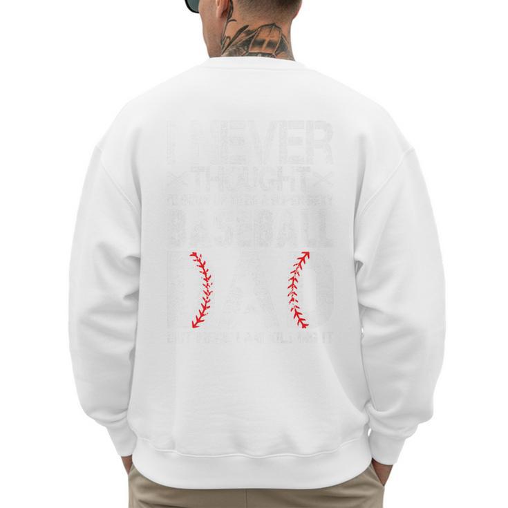 I Never Dreamed I'd Grow Up To Be a Super Sexy Baseball Dads Premium Men's Sweatshirt Back Print