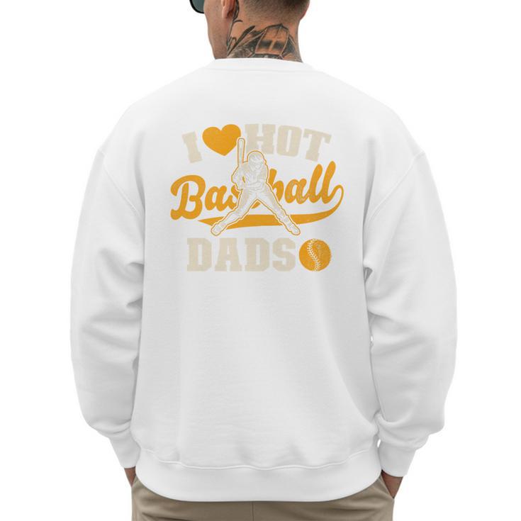 I Love Hot Baseball Dads Baseball Lovers Players Premium Men's Sweatshirt Back Print