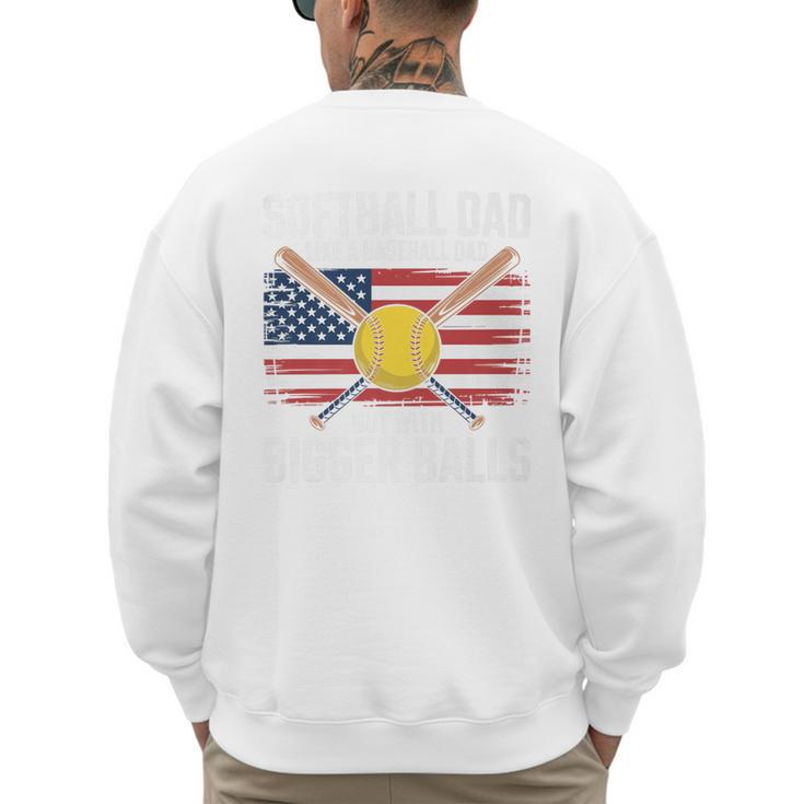 Softball Dad Like A Baseball Dad With Bigger Balls Sport Dad Premium Men's Sweatshirt Back Print
