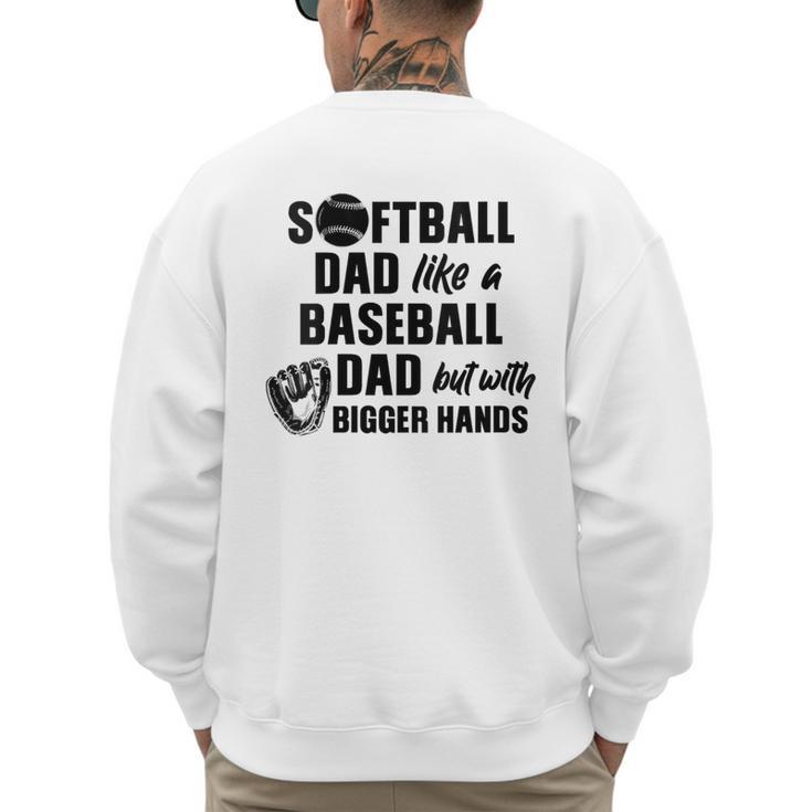 Softball Dad Like a Baseball Dad Only With Bigger Hands Men's Sweatshirt Back Print