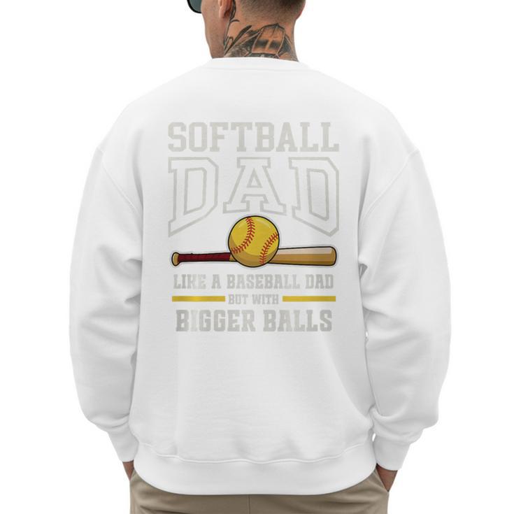 Softball Dad Tees Like Baseball Dad But Bigger Balls Premium Tri-Blend Men's Sweatshirt Back Print