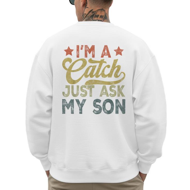 Vintage Baseball Dad For Men I'm A Catch Just Ask My Son Men's Sweatshirt Back Print