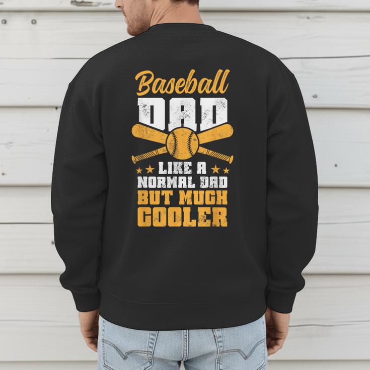 Baseball Dad Much Cooler Funny Softball And Baseball Game Men's Sweatshirt Back Print Baseball Dad Much Cooler Funny Softball And Baseball Game Men's Sweatshirt Back Print
