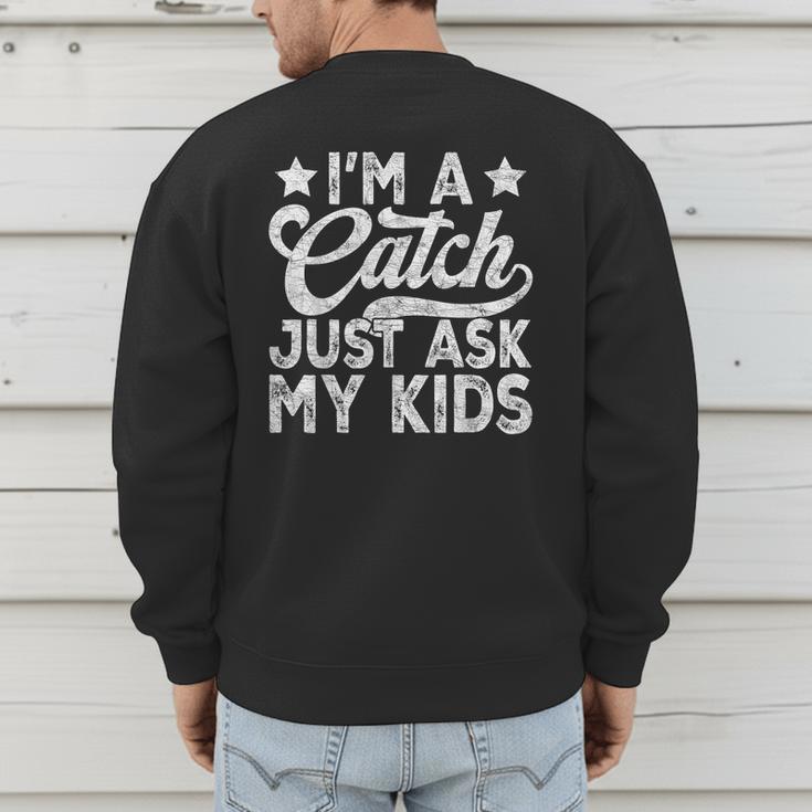 Baseball Dad For Men Vintage I'm A Catch Just Ask My Kids Men's Sweatshirt Back Print Baseball Dad For Men Vintage I'm A Catch Just Ask My Kids Men's Sweatshirt Back Print