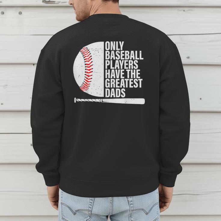 Baseball Dad Only Baseball Players Have The Greatest Dads Men's Sweatshirt Back Print Baseball Dad Only Baseball Players Have The Greatest Dads Men's Sweatshirt Back Print
