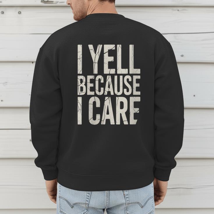 Baseball Fan Humor I Yell Because I Care Baseball Dads Men's Sweatshirt Back Print Baseball Fan Humor I Yell Because I Care Baseball Dads Men's Sweatshirt Back Print
