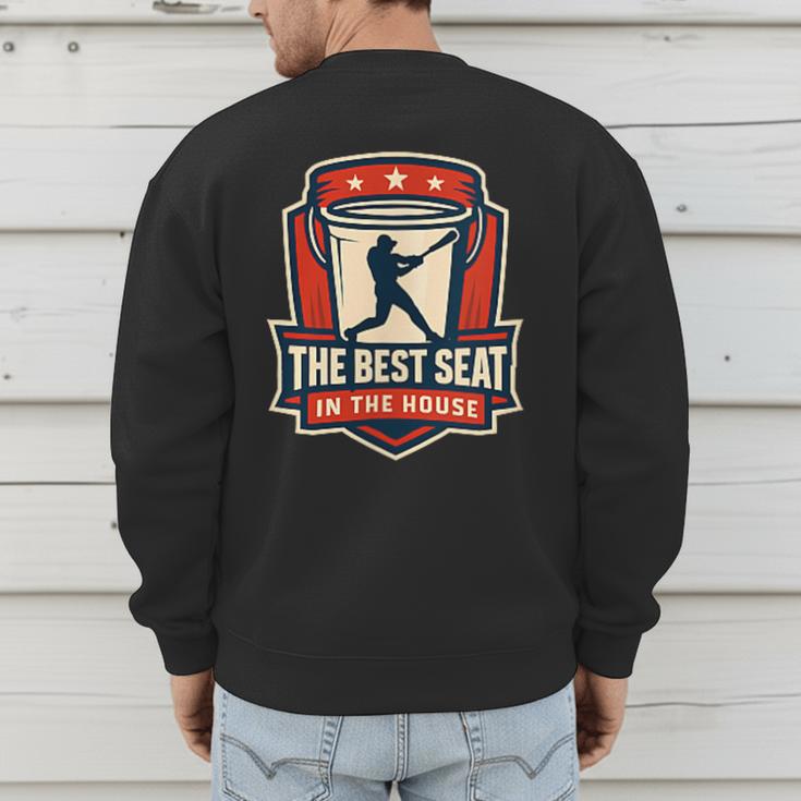 The Best Seat In The House Bucket Dad Baseball Dad Men's Sweatshirt Back Print