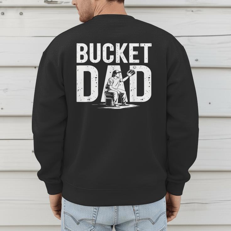 Bucket Dad Softball Dad Baseball Dad Coach Bucket Men's Sweatshirt Back Print Bucket Dad Softball Dad Baseball Dad Coach Bucket Men's Sweatshirt Back Print