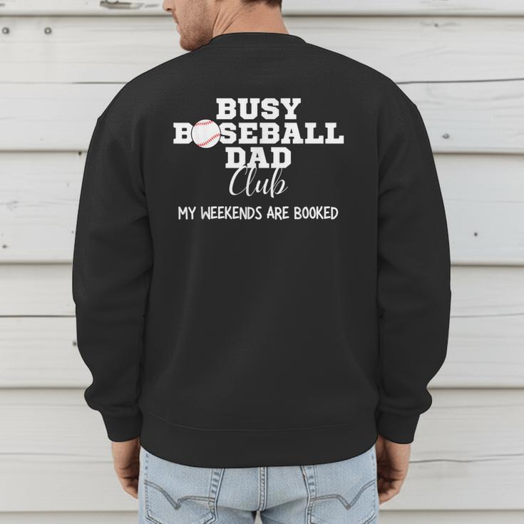 Busy Baseball Dad Club My Weekend Are Booked Men's Sweatshirt Back Print Busy Baseball Dad Club My Weekend Are Booked Men's Sweatshirt Back Print
