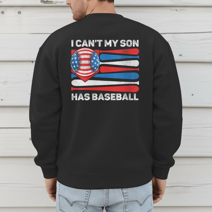 I Can't My Son Has Baseball Dad American Flag 4th Of July Men's Sweatshirt Back Print