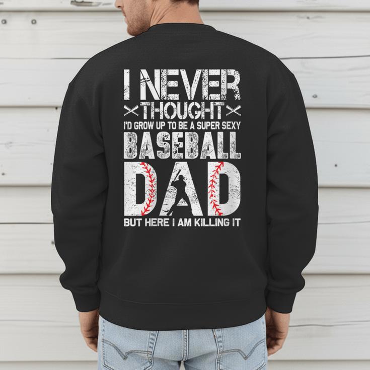 I Never Dreamed I'd Grow Up To Be a Super Sexy Baseball Dads Men's Sweatshirt Back Print I Never Dreamed I'd Grow Up To Be a Super Sexy Baseball Dads Men's Sweatshirt Back Print