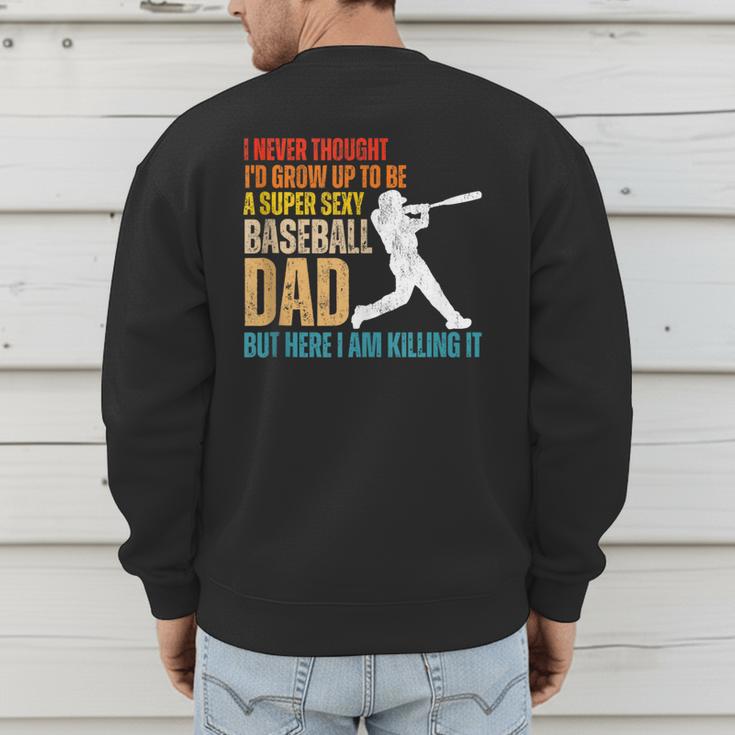 Father's Day A Super Sexy Baseball Dad But Here I Am Men's Sweatshirt Back Print Father's Day A Super Sexy Baseball Dad But Here I Am Men's Sweatshirt Back Print